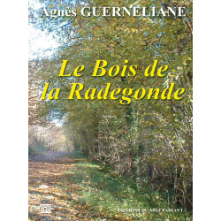 Le bois de la radegonde d'Agnès Guerneliane
